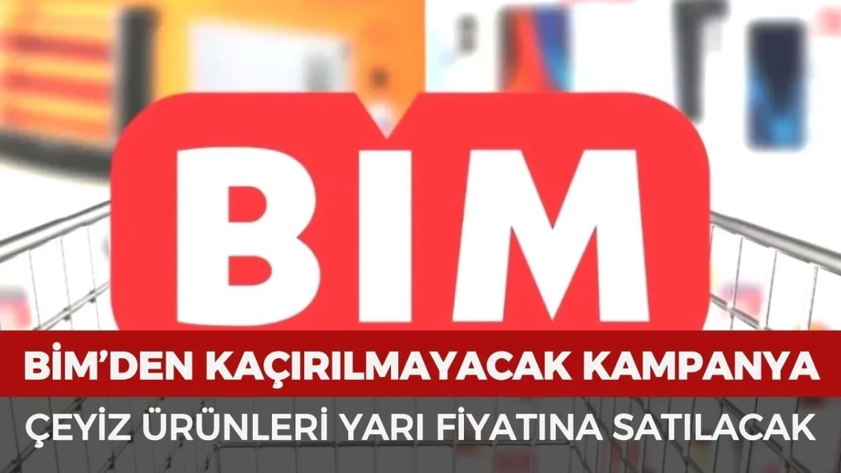 BİM’den Büyük Fırsat! Çeyiz Ürünlerinde Fiyatlar Yarı Yarıya Düşüyor - Gündem Haberleri