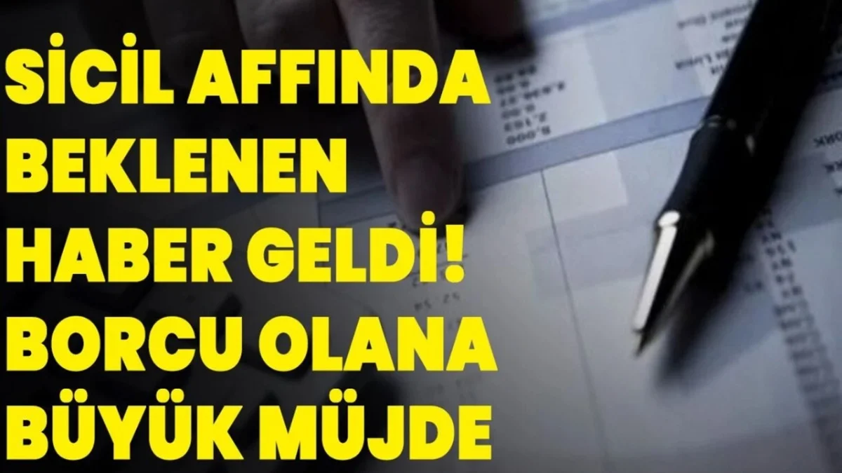 Borç Sorunu Kalkıyor: TBMM'den Sicili Bozuklara Müjde! - Gündem Haberleri