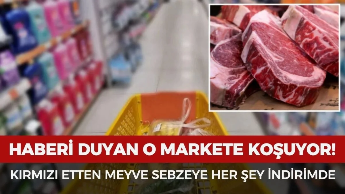 Marketlerde İndirim Fırtınası! Kırmızı Et ve Sebze Fiyatları Çakıldı - Gündem Haberleri